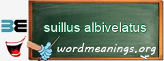 WordMeaning blackboard for suillus albivelatus